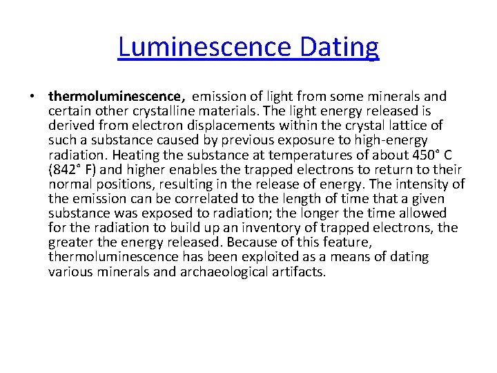 Luminescence Dating • thermoluminescence, emission of light from some minerals and certain other crystalline