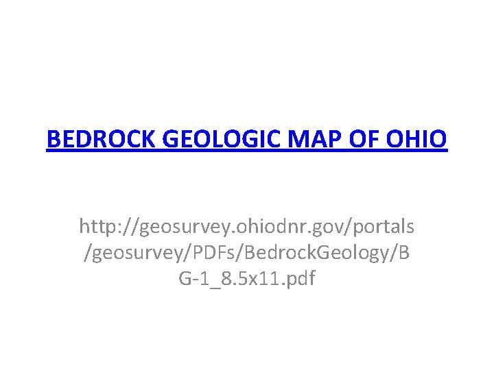 BEDROCK GEOLOGIC MAP OF OHIO http: //geosurvey. ohiodnr. gov/portals /geosurvey/PDFs/Bedrock. Geology/B G-1_8. 5 x