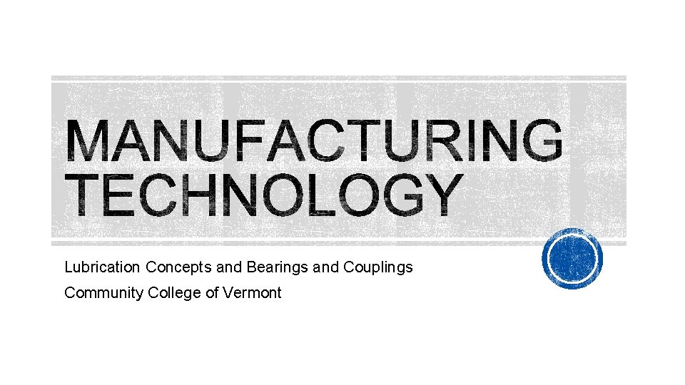 Lubrication Concepts and Bearings and Couplings Community College of Vermont 