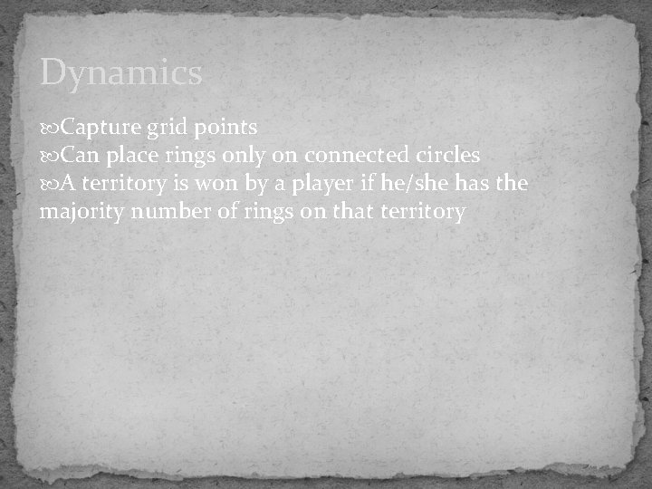 Dynamics Capture grid points Can place rings only on connected circles A territory is