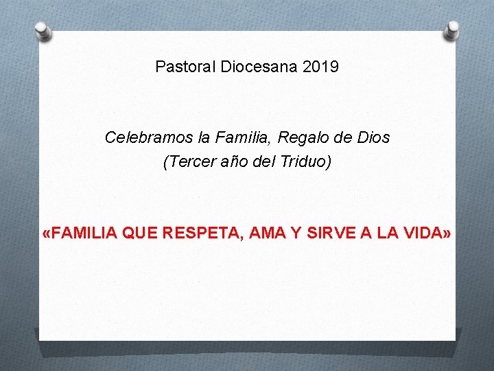 Pastoral Diocesana 2019 Celebramos la Familia, Regalo de Dios (Tercer año del Triduo) «FAMILIA