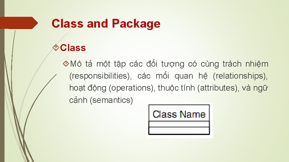 Class and Package Class Mô tả một tập các đối tượng có cùng trách
