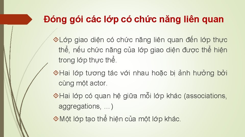 Đóng gói các lớp có chức năng liên quan Lớp giao diện có chức