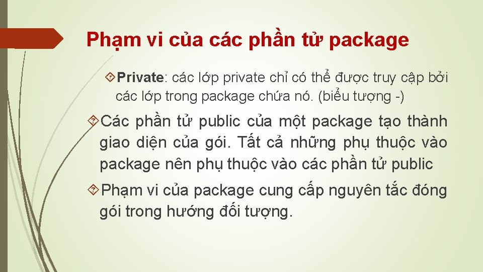 Phạm vi của các phần tử package Private: các lớp private chỉ có thể