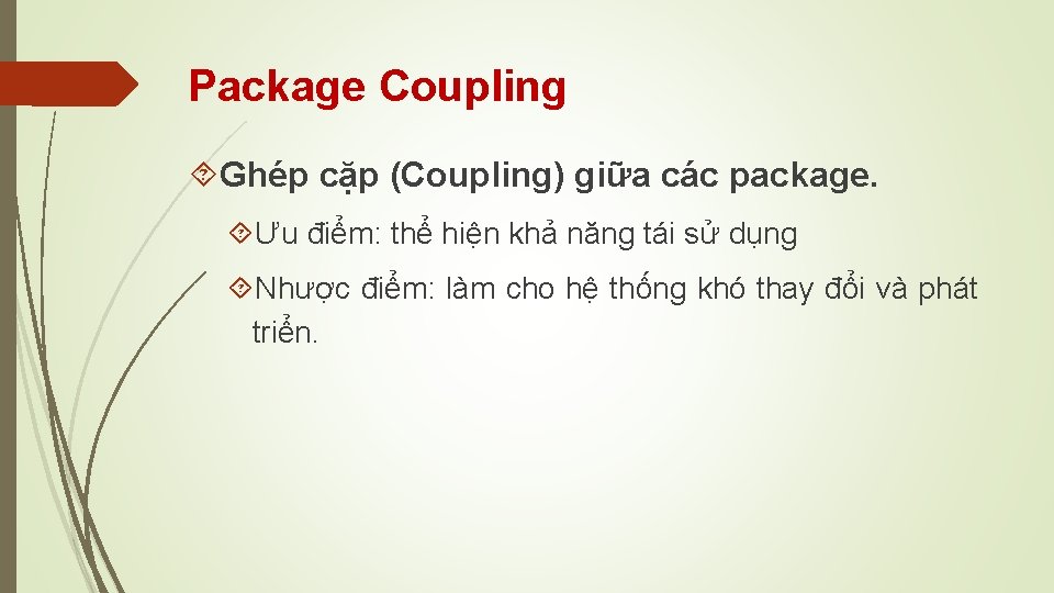 Package Coupling Ghép cặp (Coupling) giữa các package. Ưu điểm: thể hiện khả năng