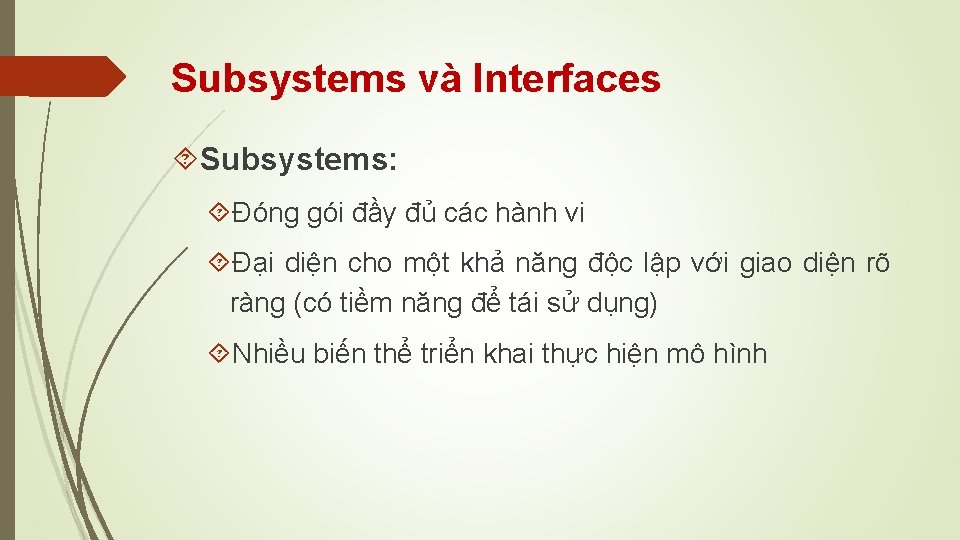 Subsystems và Interfaces Subsystems: Đóng gói đầy đủ các hành vi Đại diện cho