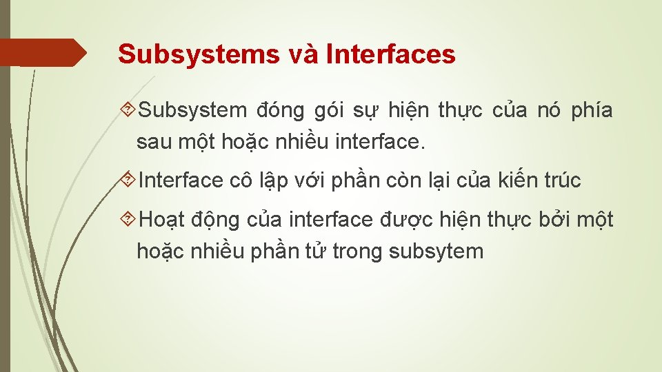 Subsystems và Interfaces Subsystem đóng gói sự hiện thực của nó phía sau một