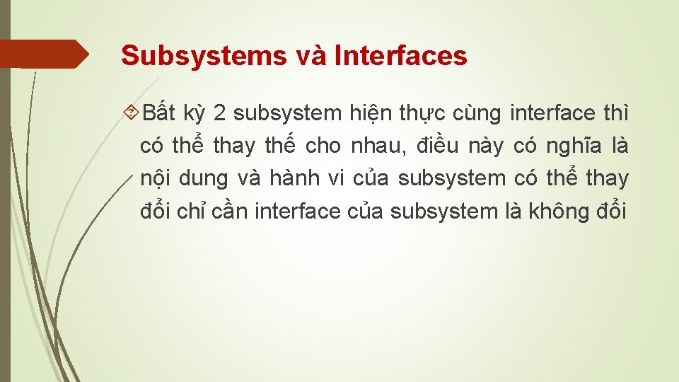 Subsystems và Interfaces Bất kỳ 2 subsystem hiện thực cùng interface thì có thể