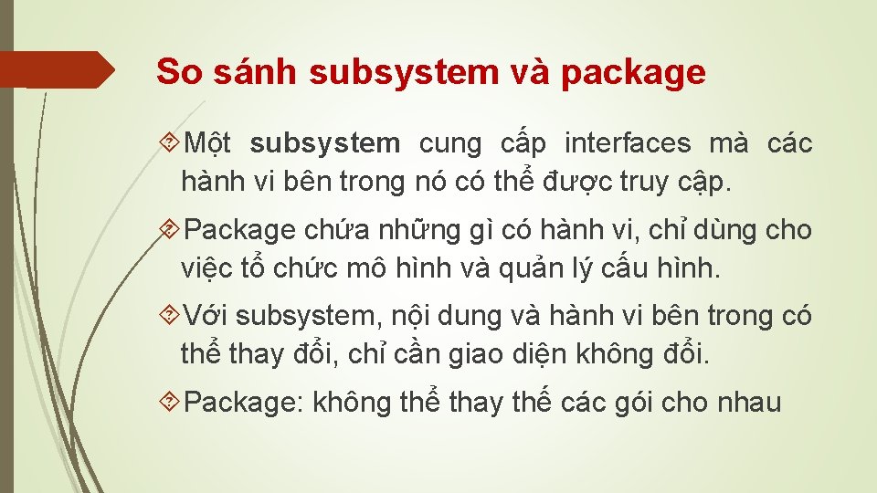 So sánh subsystem và package Một subsystem cung cấp interfaces mà các hành vi