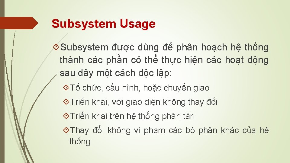 Subsystem Usage Subsystem được dùng để phân hoạch hệ thống thành các phần có