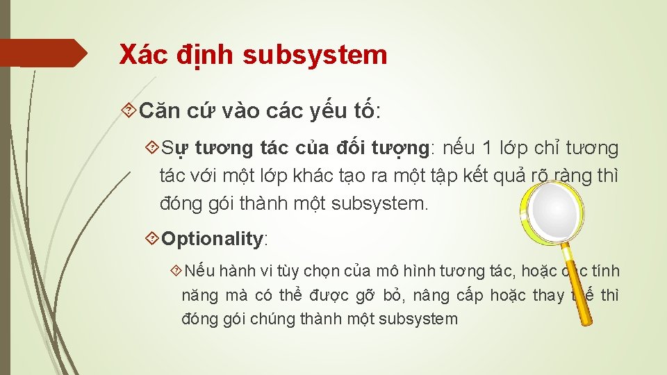 Xác định subsystem Căn cứ vào các yếu tố: Sự tương tác của đối