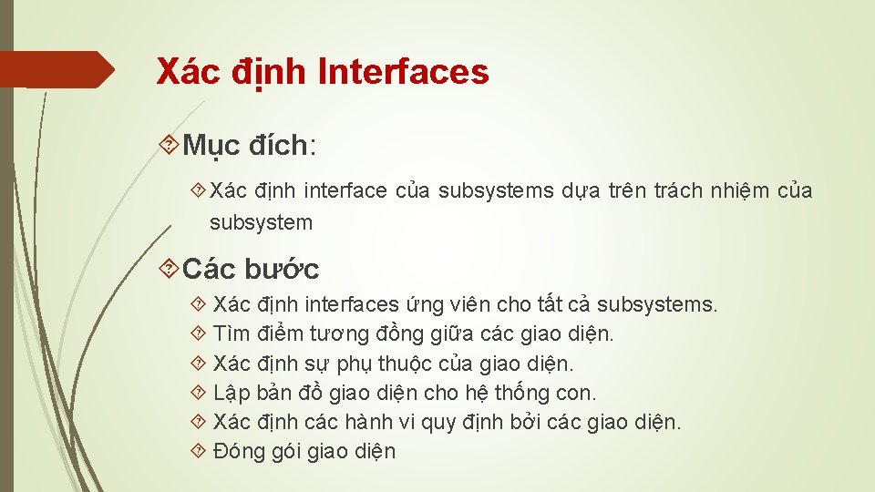 Xác định Interfaces Mục đích: Xác định interface của subsystems dựa trên trách nhiệm