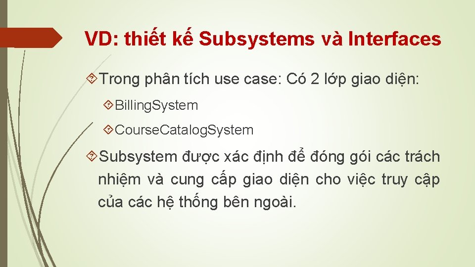 VD: thiết kế Subsystems và Interfaces Trong phân tích use case: Có 2 lớp