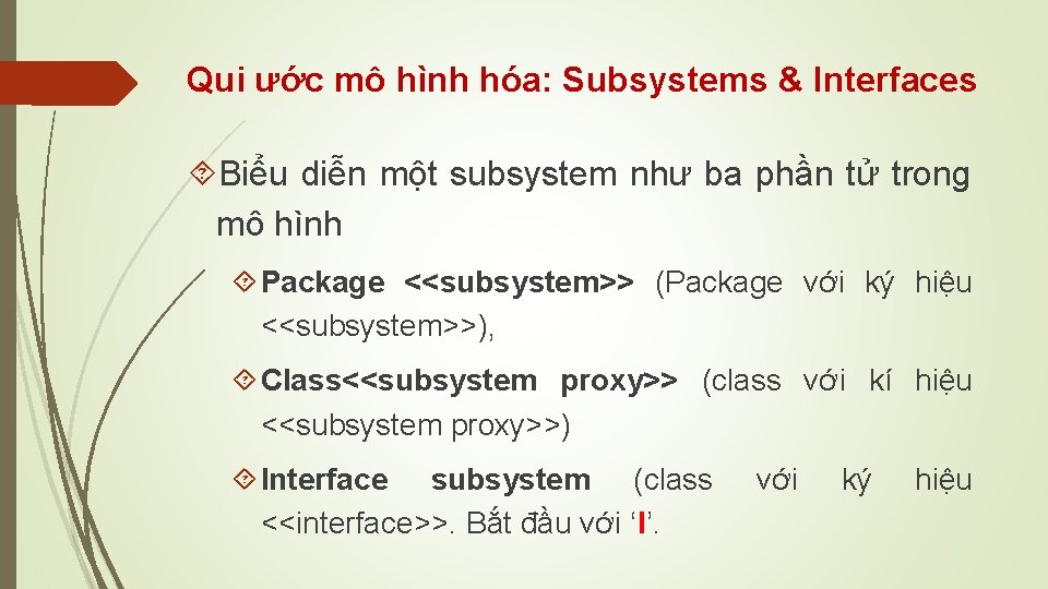 Qui ước mô hình hóa: Subsystems & Interfaces Biểu diễn một subsystem như ba