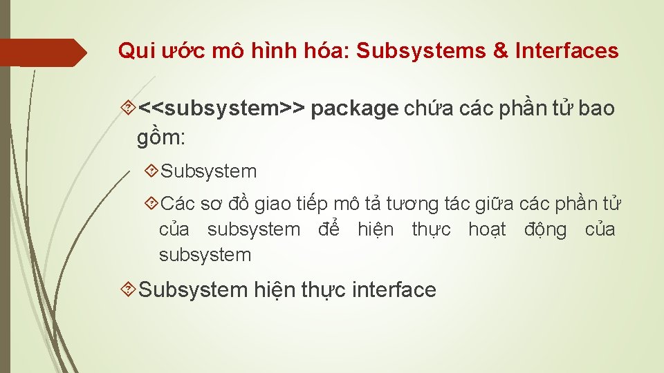 Qui ước mô hình hóa: Subsystems & Interfaces <<subsystem>> package chứa các phần tử