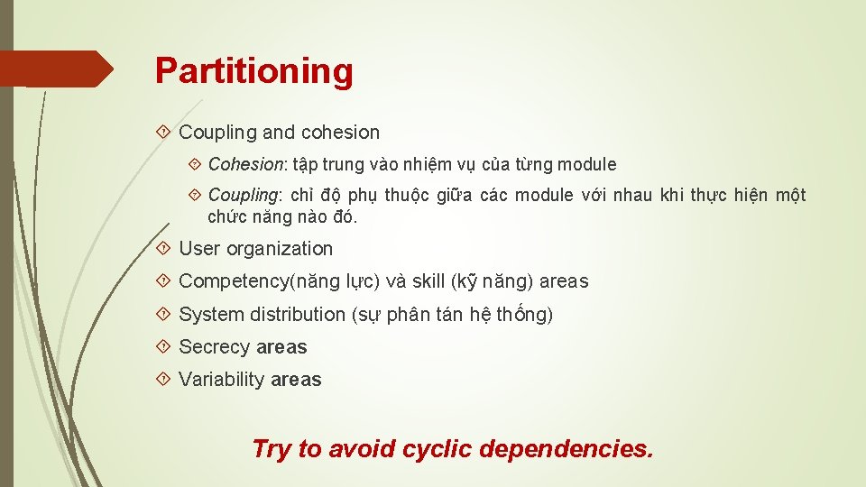 Partitioning Coupling and cohesion Cohesion: tập trung vào nhiệm vụ của từng module Coupling: