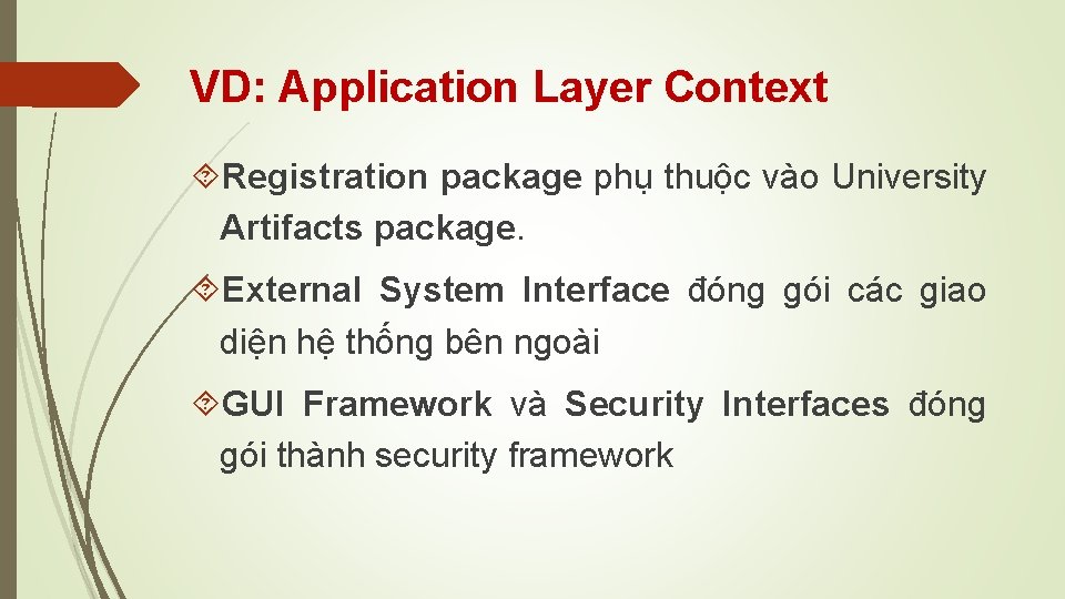 VD: Application Layer Context Registration package phụ thuộc vào University Artifacts package. External System