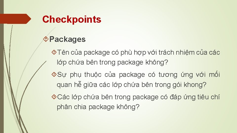 Checkpoints Packages Tên của package có phù hợp với trách nhiệm của các lớp