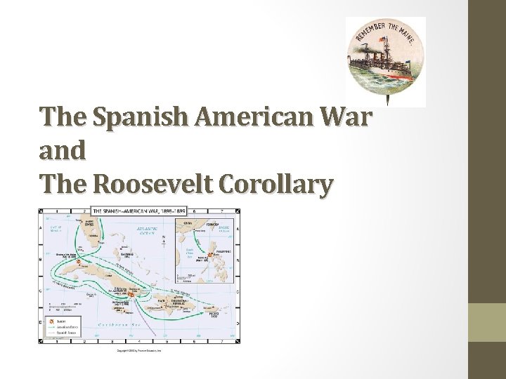 The Spanish American War and The Roosevelt Corollary 