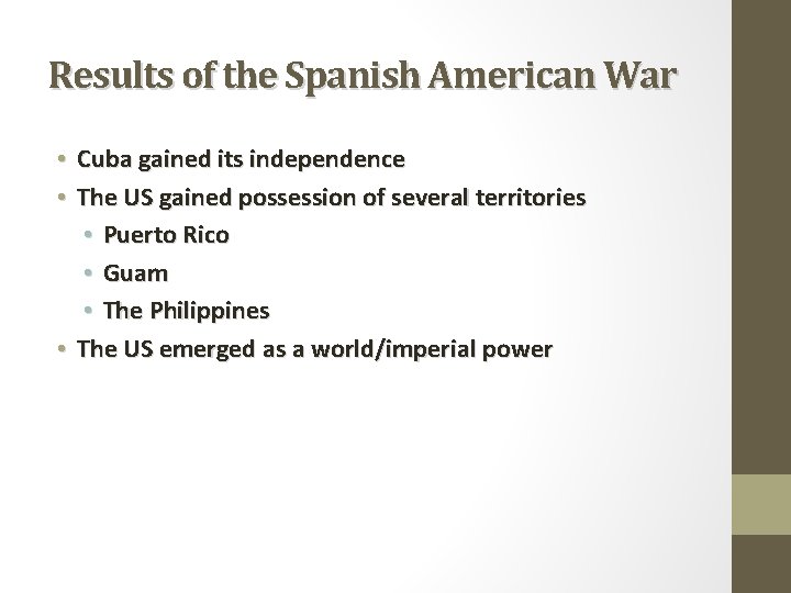 Results of the Spanish American War • Cuba gained its independence • The US