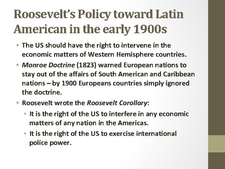 Roosevelt’s Policy toward Latin American in the early 1900 s • The US should