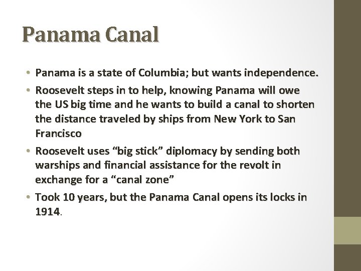Panama Canal • Panama is a state of Columbia; but wants independence. • Roosevelt