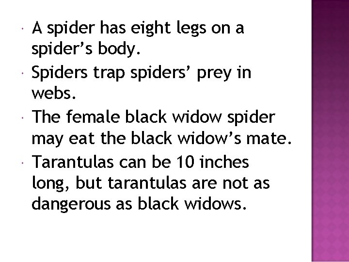  A spider has eight legs on a spider’s body. Spiders trap spiders’ prey