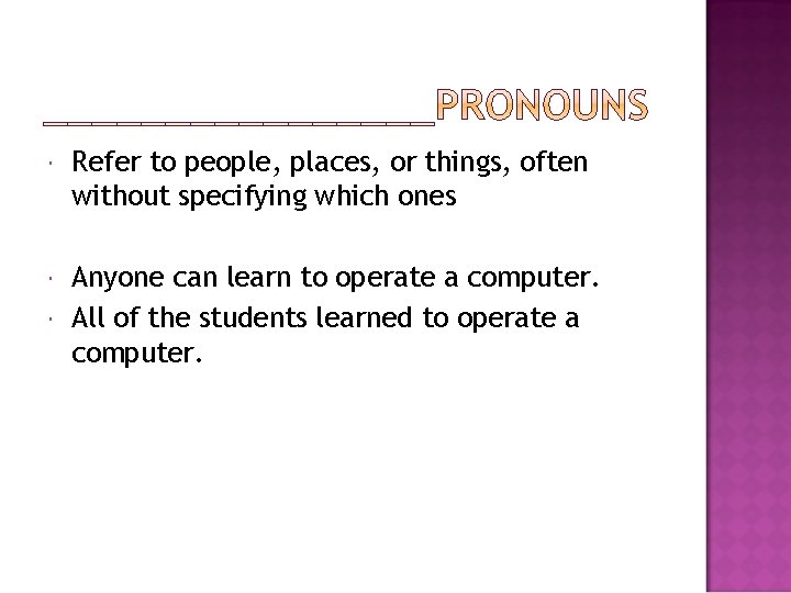  Refer to people, places, or things, often without specifying which ones Anyone can