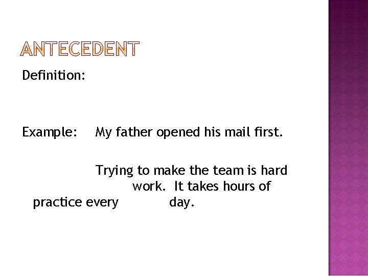 Definition: Example: My father opened his mail first. Trying to make the team is