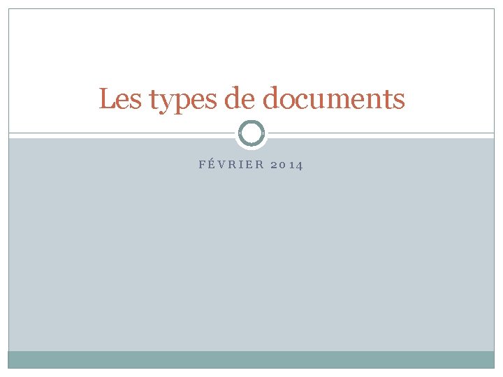 Les types de documents FÉVRIER 2014 