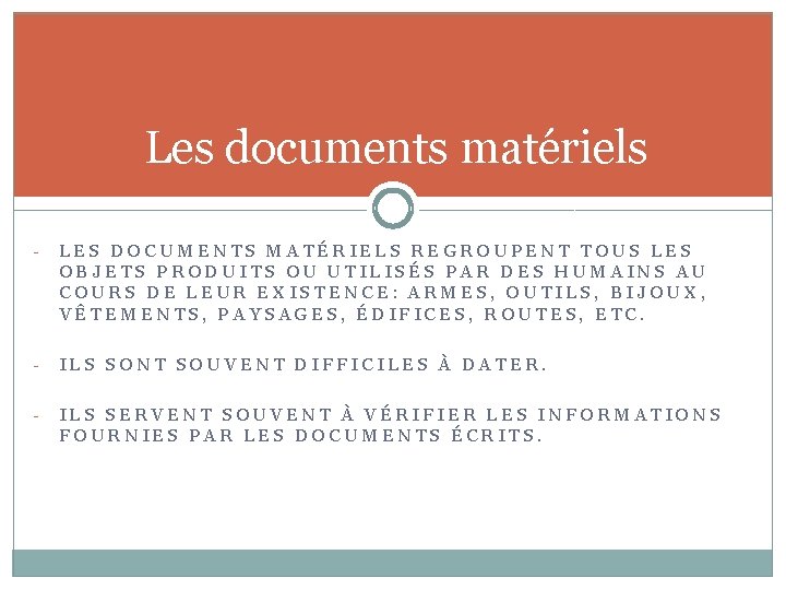 Les documents matériels - LES DOCUMENTS MATÉRIELS REGROUPENT TOUS LES OBJETS PRODUITS OU UTILISÉS