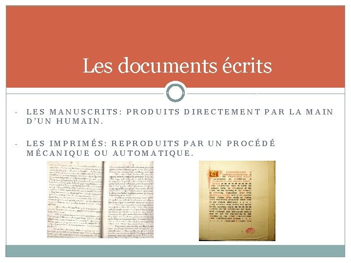 Les documents écrits - LES MANUSCRITS: PRODUITS DIRECTEMENT PAR LA MAIN D’UN HUMAIN. -