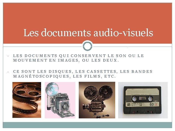 Les documents audio-visuels - LES DOCUMENTS QUI CONSERVENT LE SON OU LE MOUVEMENT EN