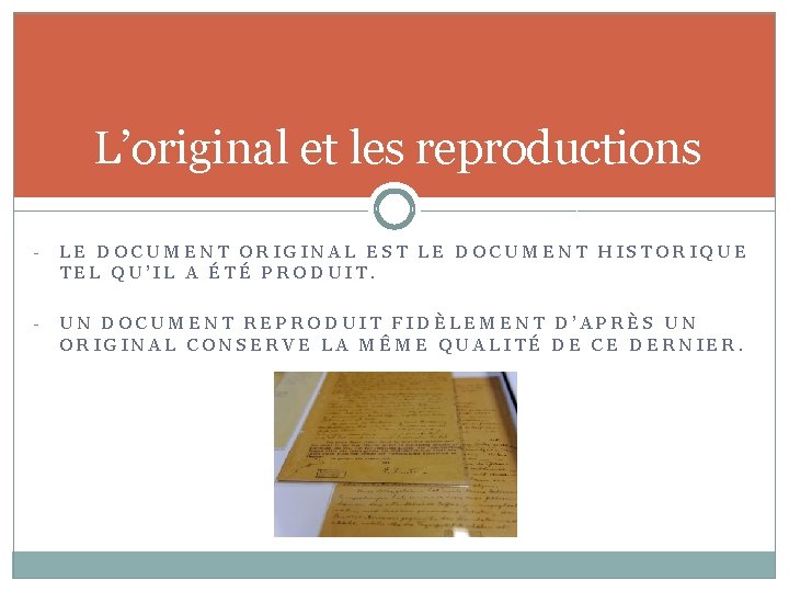 L’original et les reproductions - LE DOCUMENT ORIGINAL EST LE DOCUMENT HISTORIQUE TEL QU’IL