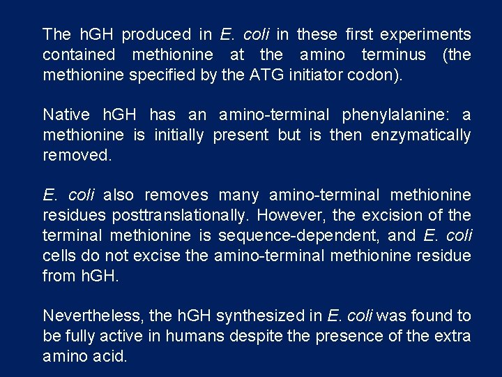 The h. GH produced in E. coli in these first experiments contained methionine at