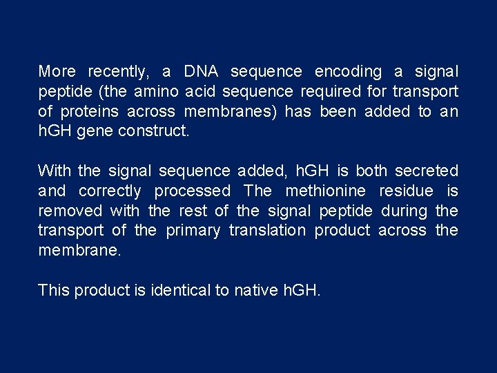 More recently, a DNA sequence encoding a signal peptide (the amino acid sequence required