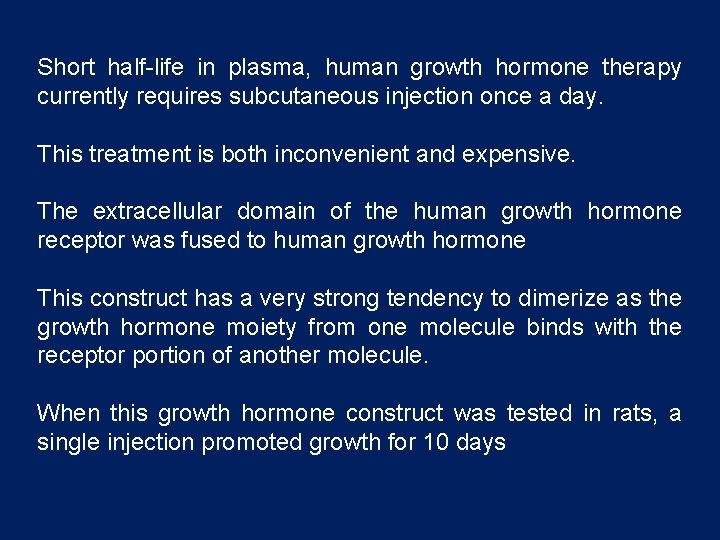 Short half-life in plasma, human growth hormone therapy currently requires subcutaneous injection once a