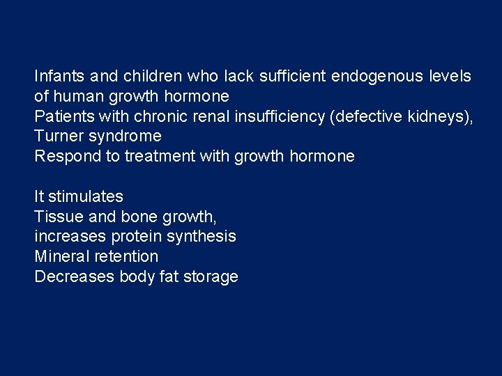 Infants and children who lack sufficient endogenous levels of human growth hormone Patients with