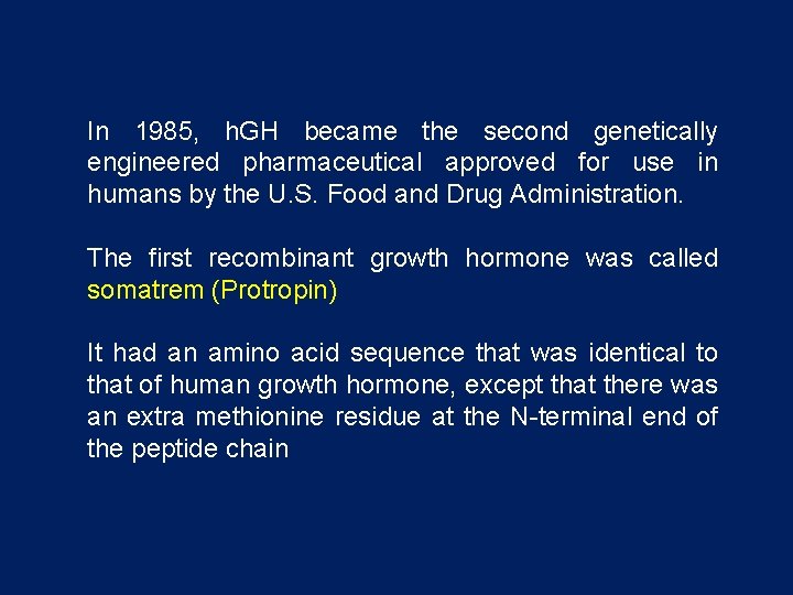 In 1985, h. GH became the second genetically engineered pharmaceutical approved for use in