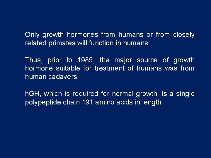 Only growth hormones from humans or from closely related primates will function in humans.