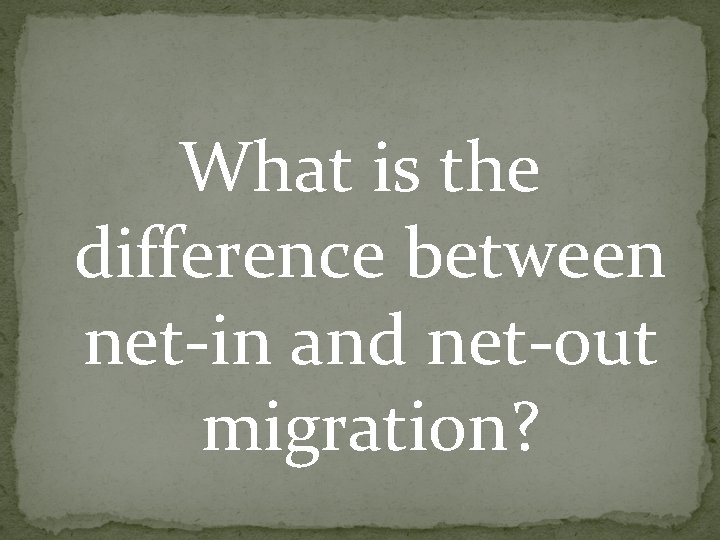 What is the difference between net-in and net-out migration? What is the difference between net-in and net-out migration?