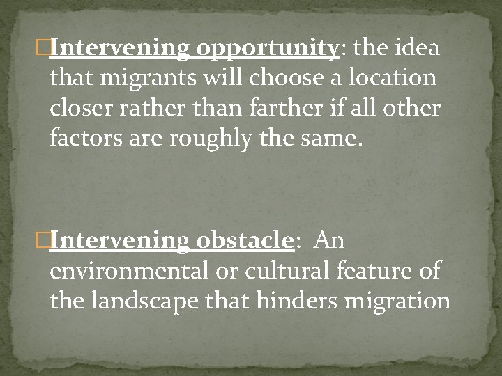 �Intervening opportunity: the idea that migrants will choose a location closer rather than farther �Intervening opportunity: the idea that migrants will choose a location closer rather than farther