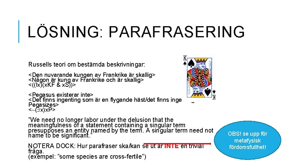 LÖSNING: PARAFRASERING Russells teori om bestämda beskrivningar: <Den nuvarande kungen av Frankrike är skallig>