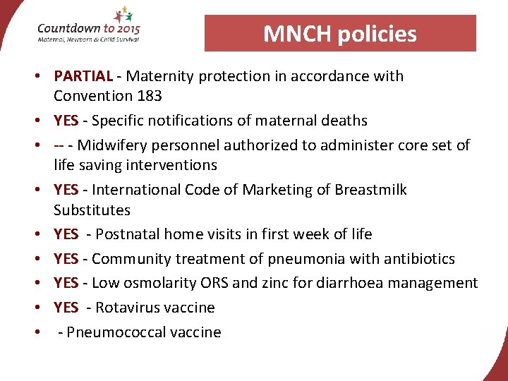 MNCH policies • PARTIAL - Maternity protection in accordance with Convention 183 • YES