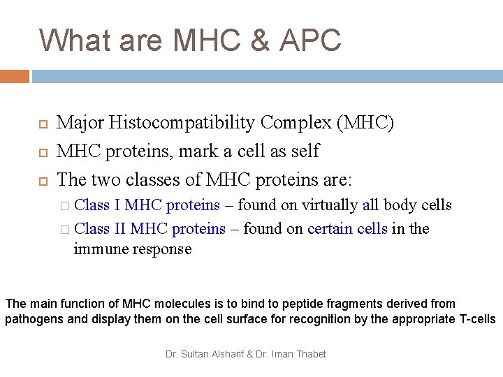 What are MHC & APC Major Histocompatibility Complex (MHC) MHC proteins, mark a cell
