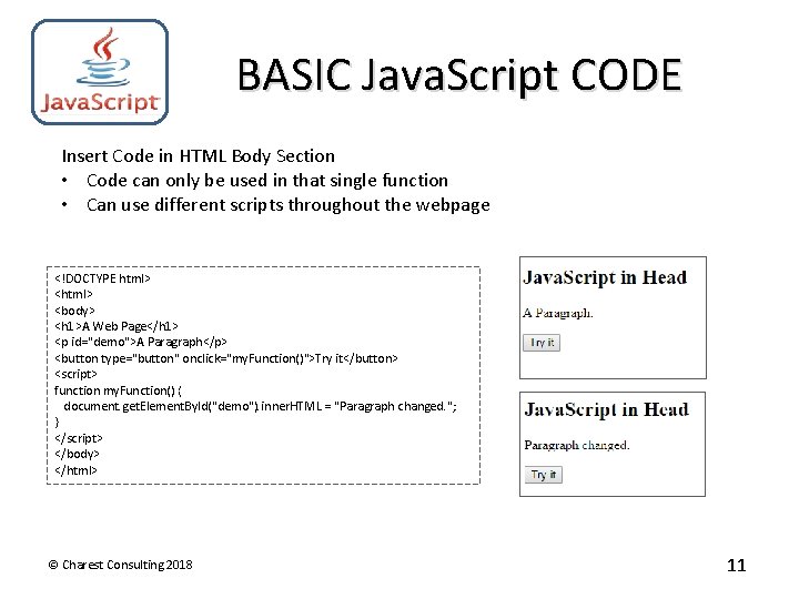 BASIC Java. Script CODE Insert Code in HTML Body Section • Code can only