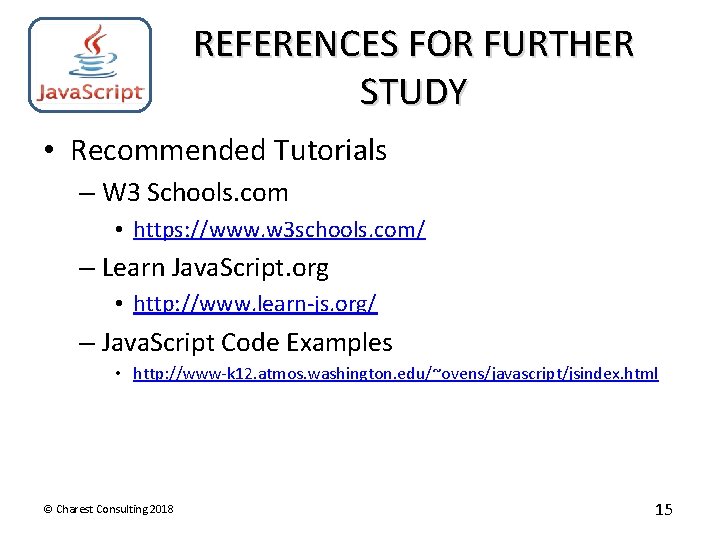 REFERENCES FOR FURTHER STUDY • Recommended Tutorials – W 3 Schools. com • https: