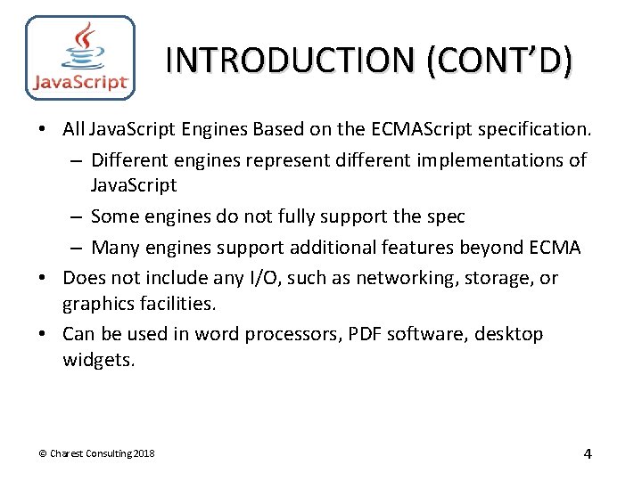 INTRODUCTION (CONT’D) • All Java. Script Engines Based on the ECMAScript specification. – Different