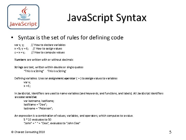 Java. Script Syntax • Syntax is the set of rules for defining code var