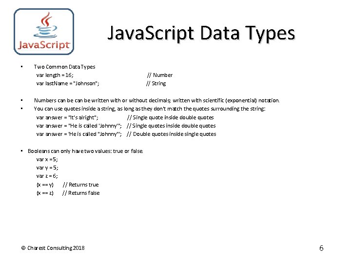 Java. Script Data Types • • • Two Common Data Types var length =